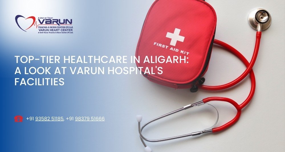 Varun Hospital - Top-Tier Healthcare in Aligarh