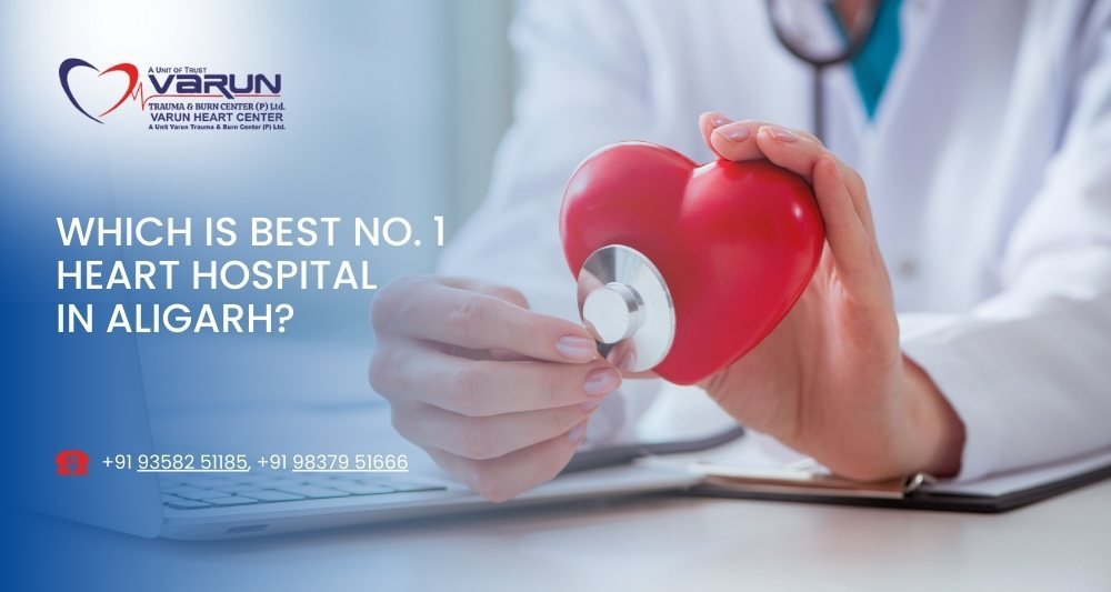 Varun Hospital - Best No. 1 Heart Hospital in Aligarh