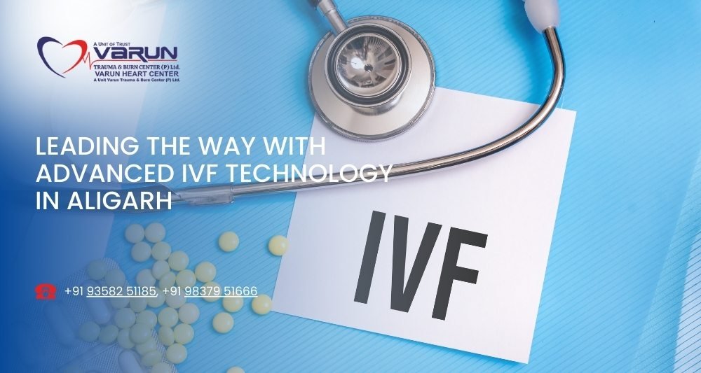 Varun Hospital - Leading the Way with Advanced IVF Technology in Aligarh