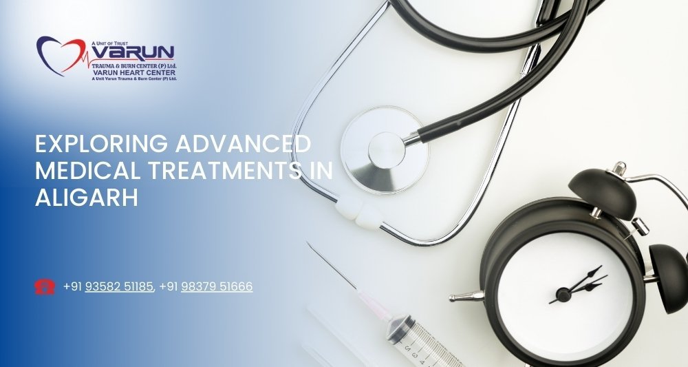 Varun Hospital - Exploring Advanced Medical Treatments in Aligarh