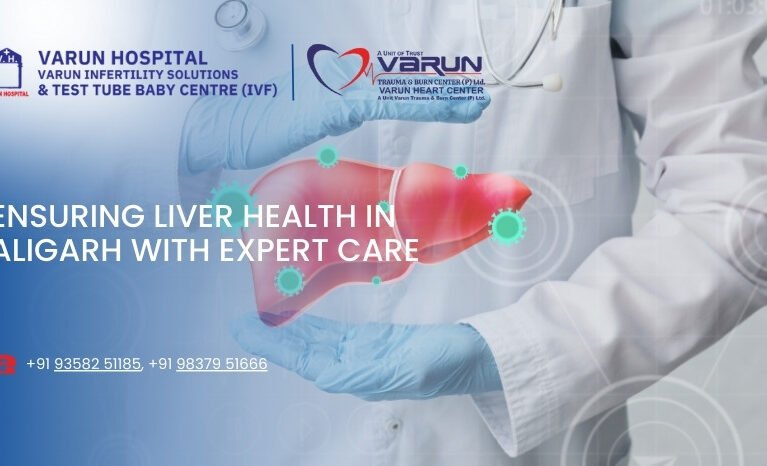 Varun Hospital - Ensuring Liver Health in Aligarh with Expert Care