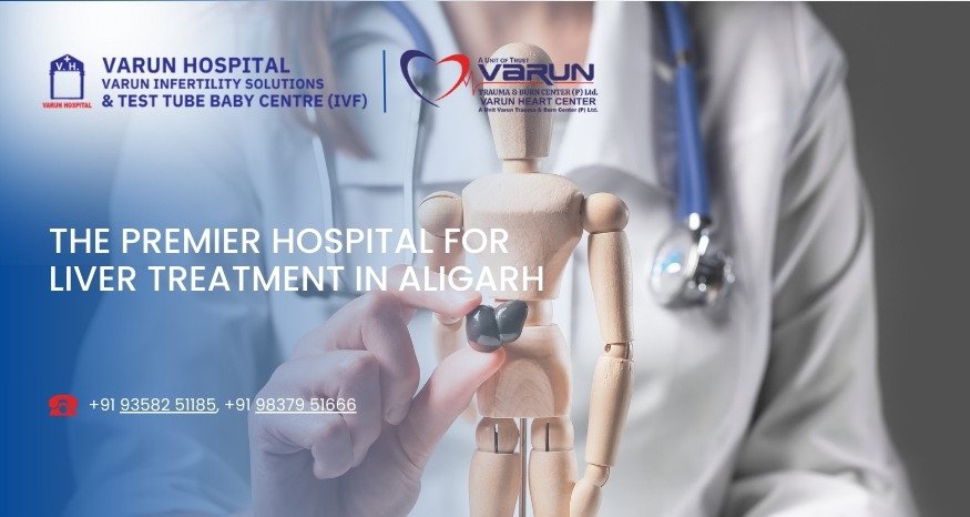 Varun Hospital - The Premier Hospital for Liver Treatment in Aligarh