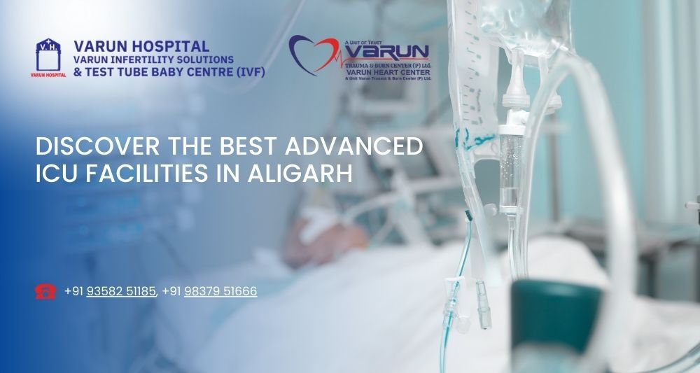 Varun Hospital - Discover the Best Advanced ICU Facilities in Aligarh