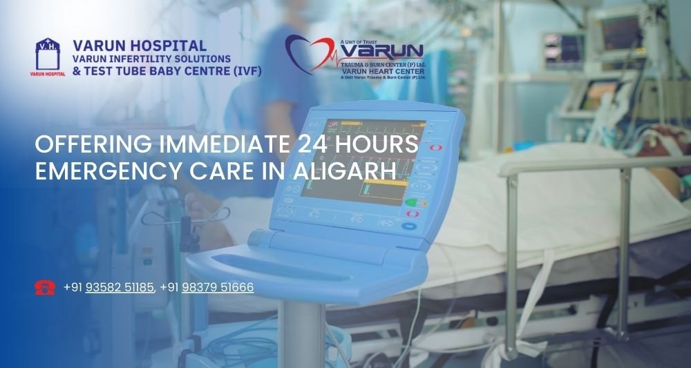 Varun Hospital - Offering Immediate 24 Hours Emergency Care in Aligarh