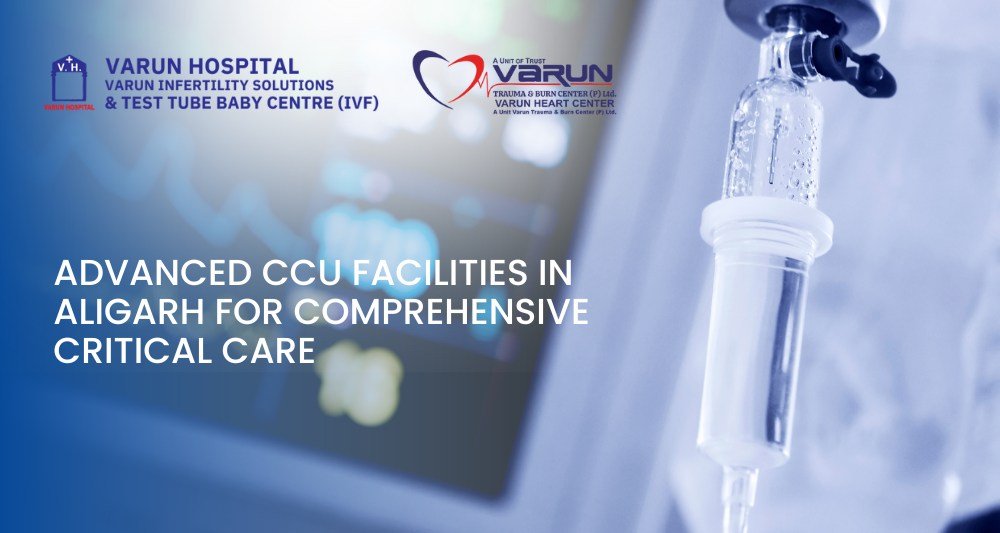 Varun Hospital - Advanced CCU Facilities in Aligarh for Comprehensive Critical Care