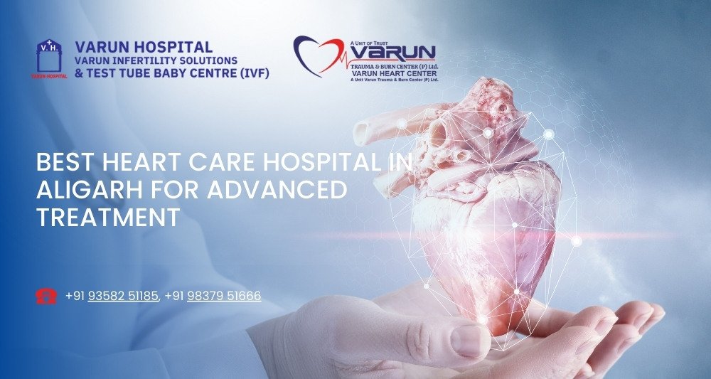 Varun Hospital - Best Heart Care Hospital in Aligarh for Advanced Treatment