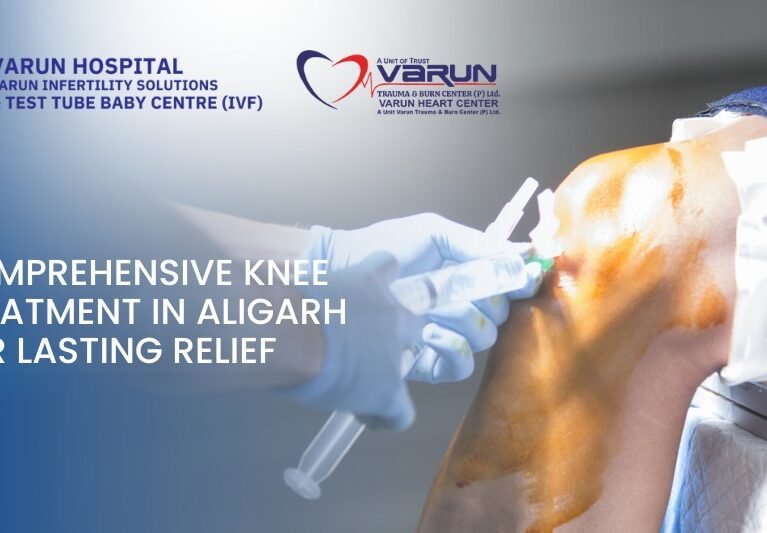 Varun Hospital - Comprehensive Knee Treatment in Aligarh for Lasting Relief