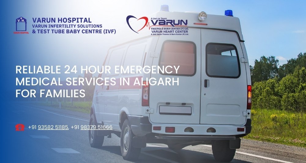 Varun Hospital - Reliable 24 Hour Emergency Medical Services in Aligarh for Families