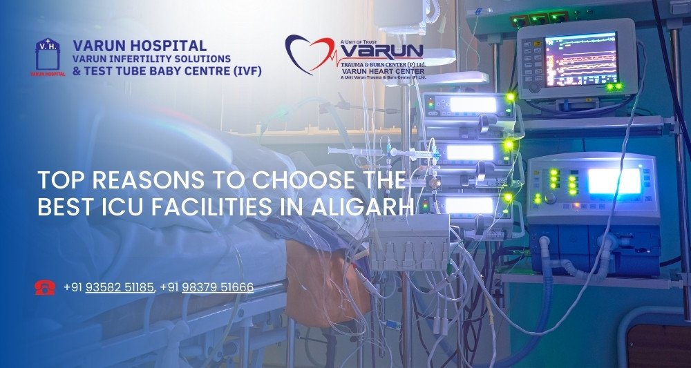 Varun Hospital - Top Reasons to Choose the Best ICU Facilities in Aligarh