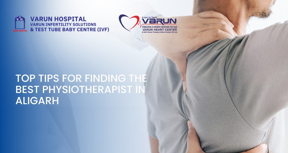 Varun Hospital - Top Tips for Finding the Best Physiotherapist in Aligarh