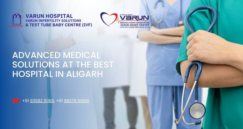 Varun Hospital - Advanced Medical Solutions at the Best Hospital in Aligarh