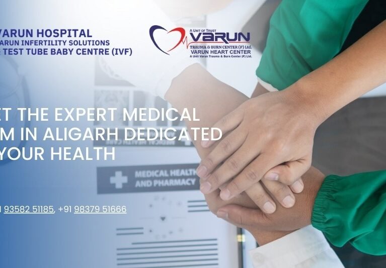 Varun Hospital - Meet the Expert Medical Team in Aligarh Dedicated to Your Health