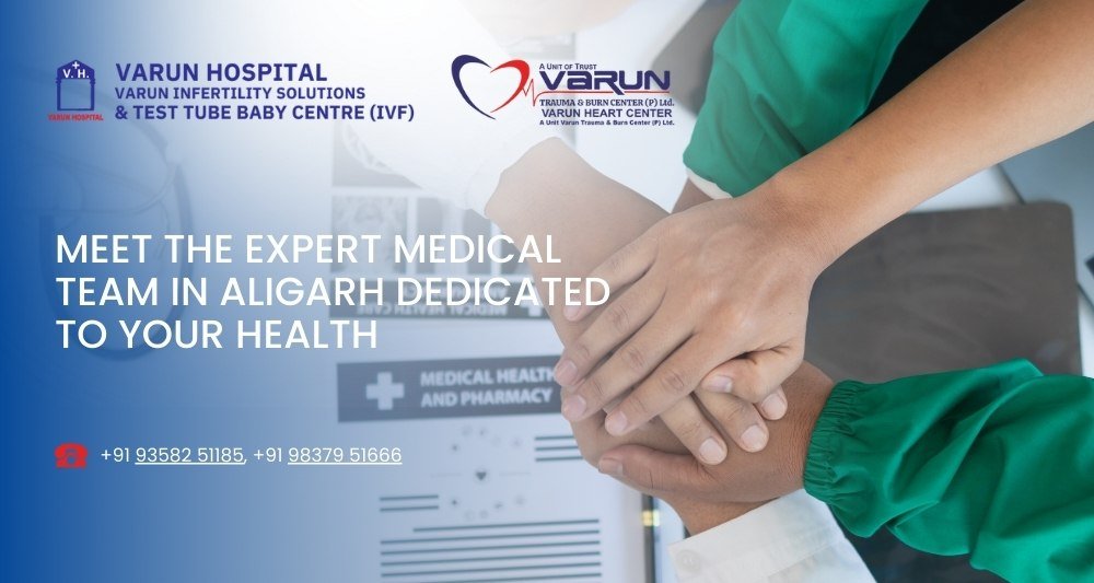 Varun Hospital - Meet the Expert Medical Team in Aligarh Dedicated to Your Health