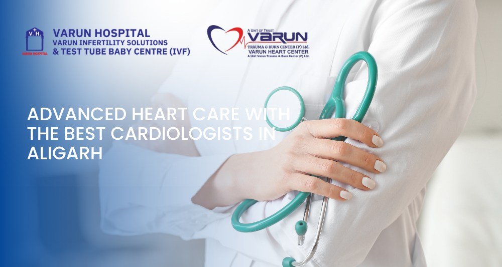 Varun Hospital - Advanced Heart Care with the Best Cardiologists in Aligarh