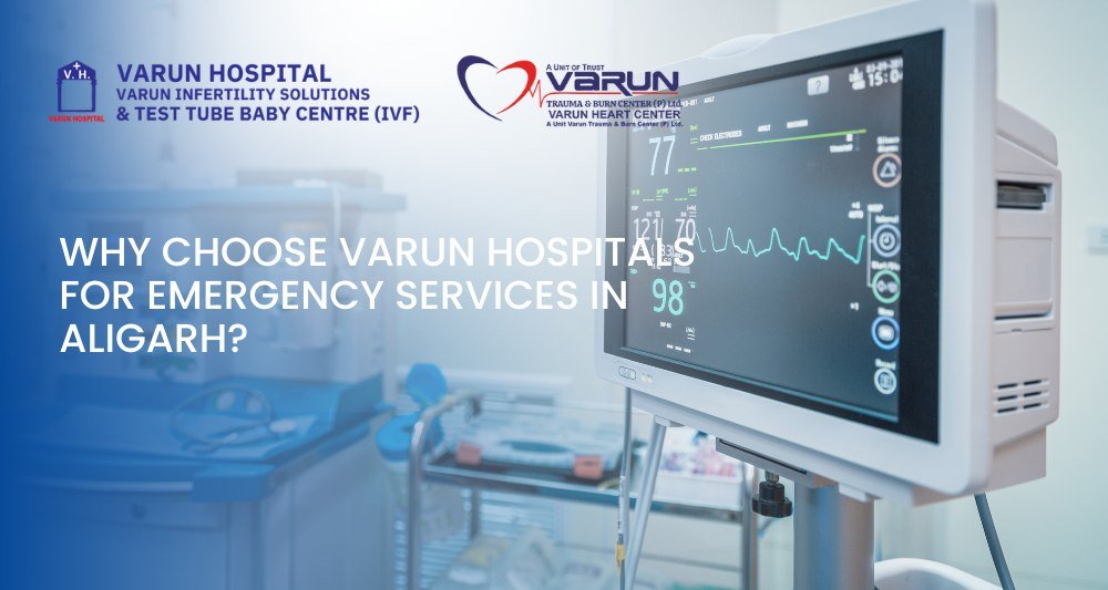 Varun Hospital - Why Choose Varun Hospitals for Emergency Services in Aligarh
