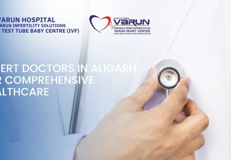 Varun Hospital - Expert Doctors in Aligarh for Comprehensive Healthcare