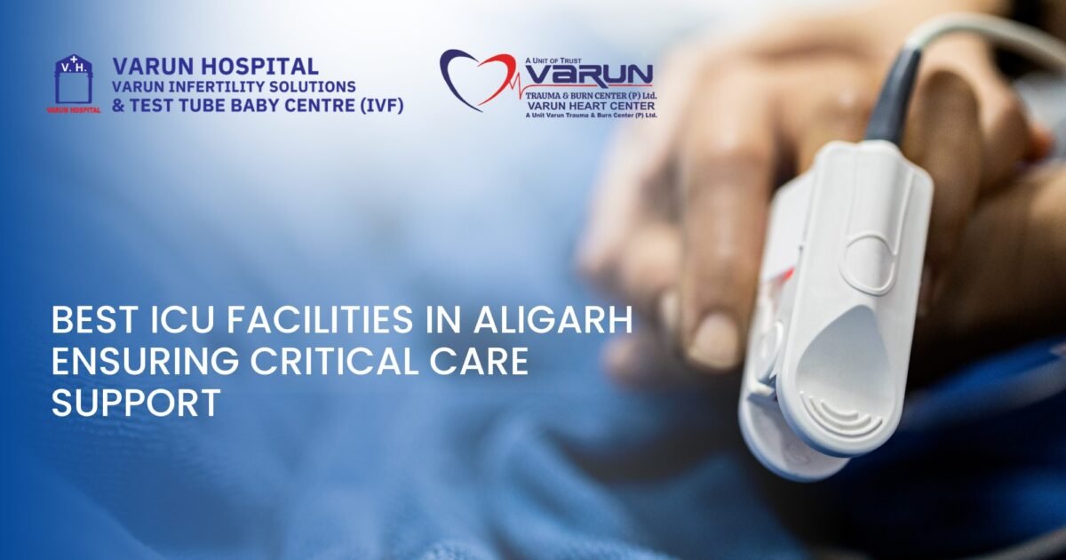 Best ICU Facilities in Aligarh Ensuring Critical Care Support