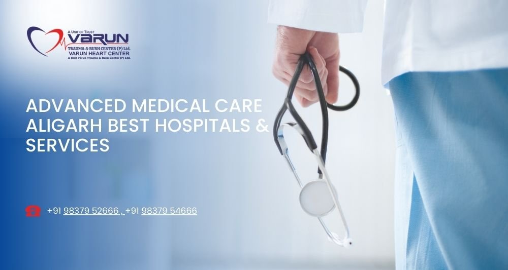 Advanced Medical Care Aligarh Best Hospitals & Services