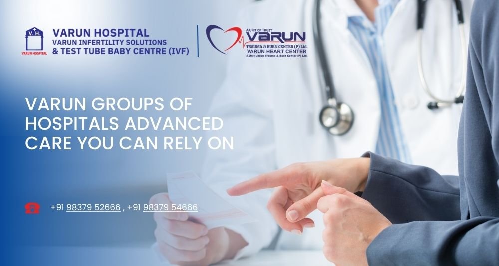 Varun Groups of Hospitals: Advanced Care You Can Rely On