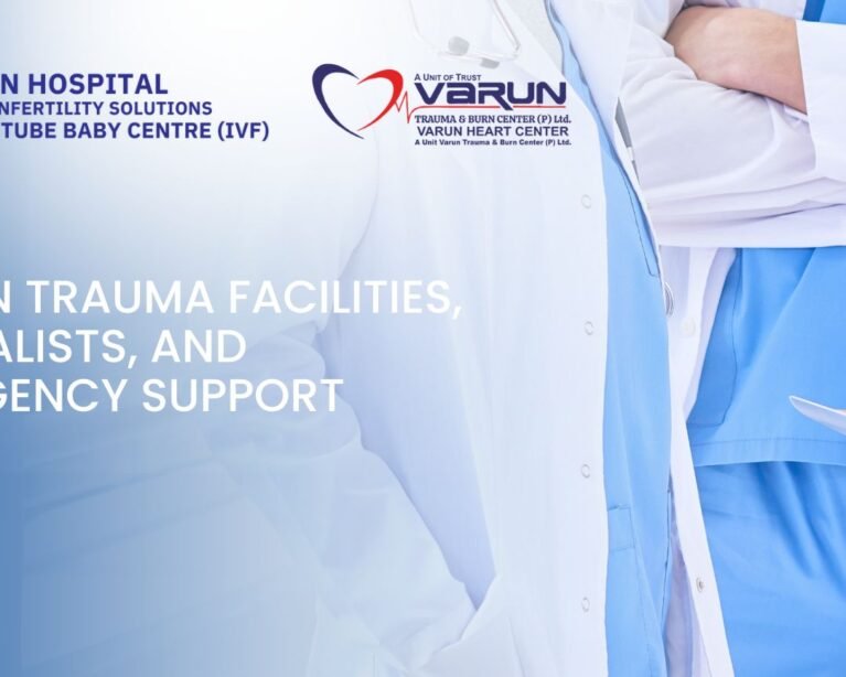 Varun Trauma Facilities, Specialists, and Emergency Support