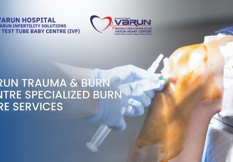 Varun Trauma & Burn Centre: Specialized Burn Care Services